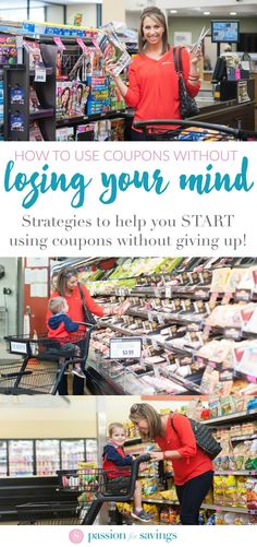 a woman and her child are shopping in the store with text reading how to use coupons without losing your mind