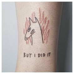 a tattoo on the leg that says but i did it with a horse's head