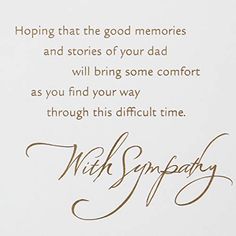 a sympathy card with the words, hope that the god memories and stories of your dad will bring some comfort as you find your way through this difficult time