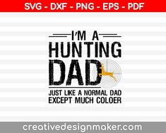 I’m A Hunting Dad Just Like A Normal Dad Except Much Cooler SVG PNG Cutting Printable Files Hobbies For Couples, Big Game Hunting, Bear Hunting, Hunting Girls