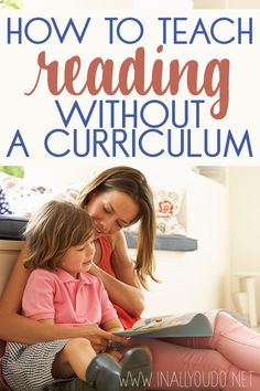 a mother reading to her daughter on the floor with text overlay that reads how to teach reading without a curriculum