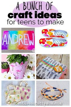 a bunch of craft ideas for teens to make