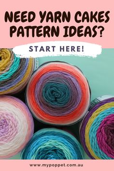 yarn balls with the words need yarn cakes pattern ideas? start here