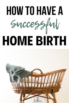 a wicker baby carriage with the words how to have a successful home birth on it