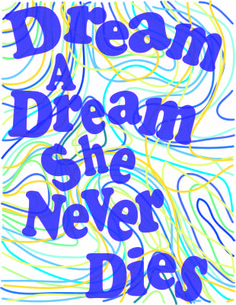 a poster with the words dream and one never dies in blue, yellow and green