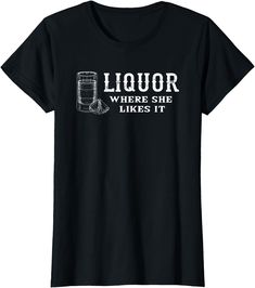 Liquor Where She Likes It Shirt | Funny Adult Humor T-shirt Bartender T Shirt Designs, Bartending Shirts Woman Funny, Inappropriate T Shirts, Dirty Tshirts Hilarious, Iconic Tshirt Designs, Alcohol Shirts, Inappropriate Shirts, Funny Birthday Shirts, Funny Adult Shirts