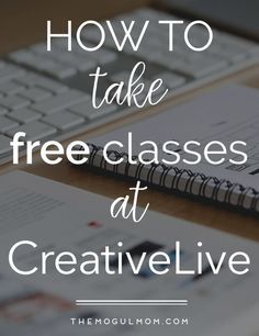 a notebook with the words how to take free classes at creatively