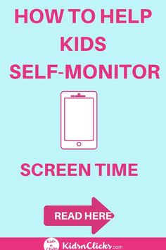 the text reads how to help kids self - monitor screen time read here