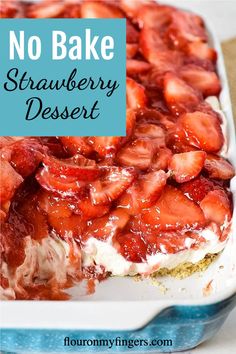 no bake strawberry dessert in a blue dish with the words, no bake strawberry desert