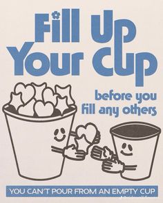 a sign that says fill up your cup before you fill any others