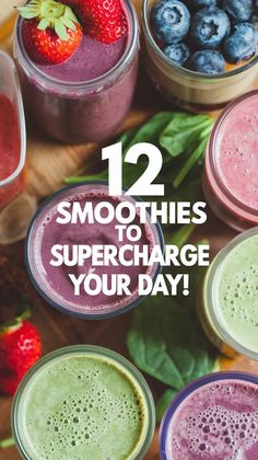 several smoothies with strawberries and blueberries in them on a wooden table text reads, 12 smoothies to supercharge your day