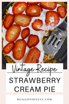 a close up of a pie with strawberries on top and the words vintage recipe strawberry cream pie