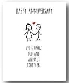 an anniversary card with the words, happy anniversary let's grow old and wrinkly together