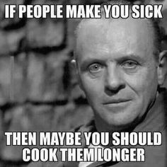 an old man is looking at the camera and says, if people make you sick then maybe you should cook them longer