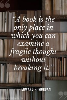 a bookshelf filled with lots of books and a quote from edward p morgan