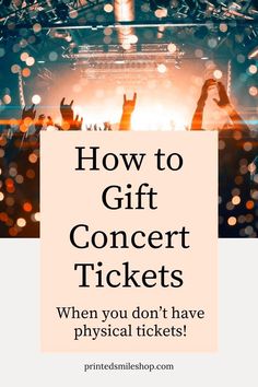 the words how to gift concert tickets when you don't have physical tickets