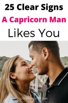 a man and woman looking at each other with the text 25 clear signs a capricon man likes you