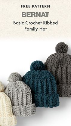 three knitted hats with the text free pattern bernat basic crochet ribbed family hat