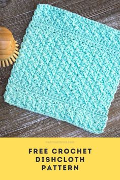 a crocheted dishcloth with a wooden brush on it and text overlay that reads, free crochet dishcloth pattern