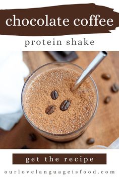 chocolate coffee protein shake in a glass with the words, chocolate coffee protein shake get the recipe