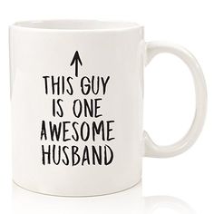 this guy is one awesome husband coffee mug with an arrow on the front and bottom