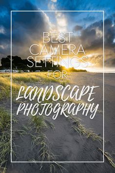 the words best camera settings for landscape photography in front of an image of sand dunes