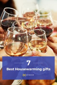 several people holding wine glasses with the words 7 best housewarming gifts on them