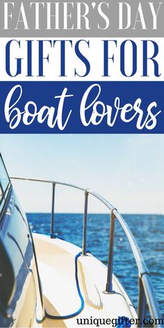 a boat with the words father's day gifts for boat lovers on it and an image