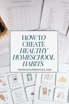 the words how to create healthy homeschool habitts on top of papers