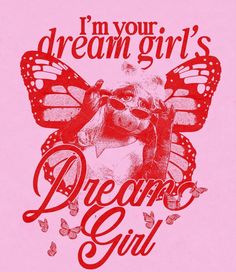 a pink t - shirt with the words i'm your dream girl on it