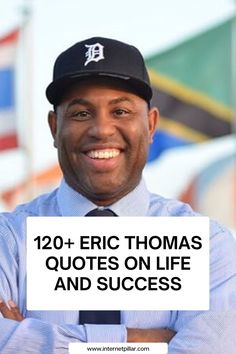 a man wearing a baseball cap with the words 120 eric thomas quotes on life and success