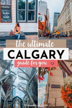 the ultimate guide to visiting the ultimate things to see and do in calgary