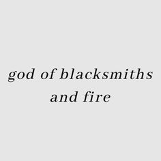 the words god of blacksmiths and fire are in black on a white background with an arrow