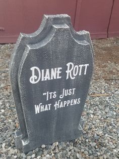 a grave with the words diane rott on it's just what happens