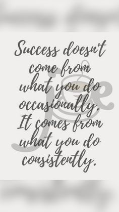 a quote that says success doesn't come from what you do occasionally