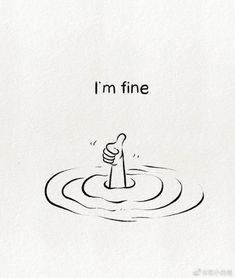 a hand is in the water holding a bottle that says i'm fine