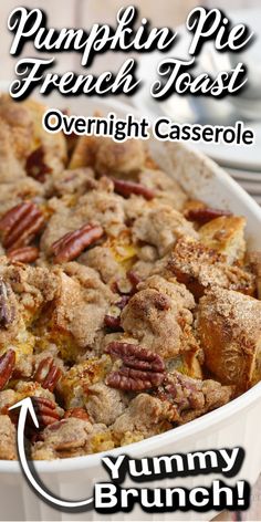 pumpkin pie french toast overnight casserole recipe in a white dish with text overlay that reads, pumpkin pie french toast overnight casserole