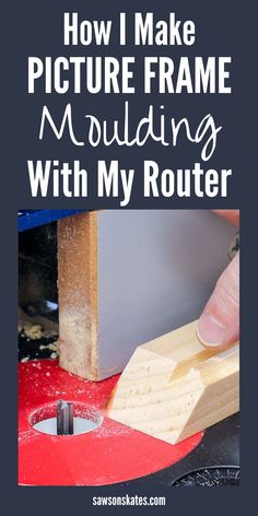 how i make picture frame moulding with my router