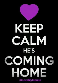 a poster with the words keep calm he's coming home in purple and white