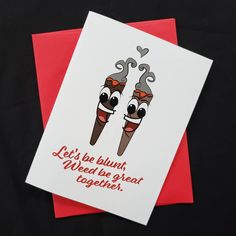 Weed Be Great Together, Blunt Valentine's Day or Friends Card - Funny Adult Weed and Joint - 4x5  Stoner, Joint, Weed, Funny, Adult Card by RachelHaleyDesign on Etsy https://www.etsy.com/listing/753381542/weed-be-great-together-blunt-valentines Adult Valentines Cards, Be My Valentine Ideas, Gf Proposal, Friend Cards Funny, Valentines Day Jokes, Friend Valentine Card, Creative Valentines Day Ideas, Pongal Celebration, Vday Cards