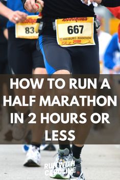 a marathon with the words how to run a half marathon in 2 hours or less