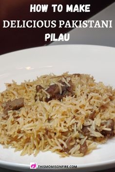 how to make delicious pakistani plau