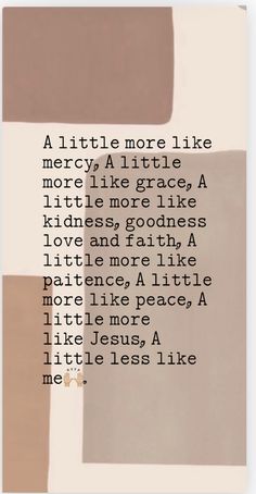 a poem written in black and white with the words little more like mercy at little grace