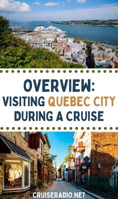 an overview of visiting quebec city during a cruise with text overlaying the image