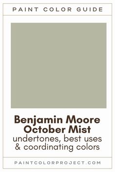 the paint color guide for benjamin moore's october mist, undertones best uses and coordinating colors