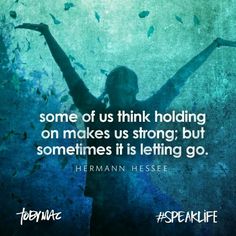 a woman holding her arms up in the air, with a quote above it that reads, some of us think holding on makes us strong but sometimes it is letting go