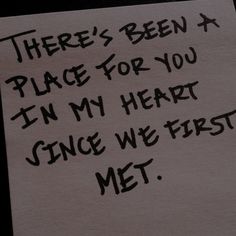 there's been a place for you in my heart once we first met