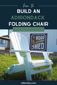 an adirondack folding chair sitting in the grass with text overlay that reads how to build an adirondak folding chair