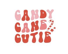 the words candy cane cutie written in red and pink ink on a white background