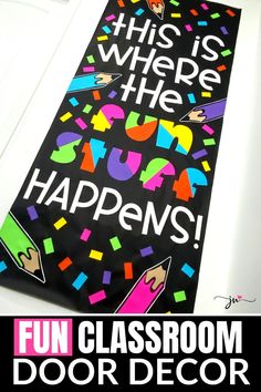 A colorful classroom door decoration that says "This is where the fun stuff happens" Kindergarten Door, Teacher Door Decorations, Preschool Door, Welcome Bulletin Boards, Colorful Bulletin Boards, Classroom Welcome, School Door Decorations, Sped Classroom, Teacher Doors